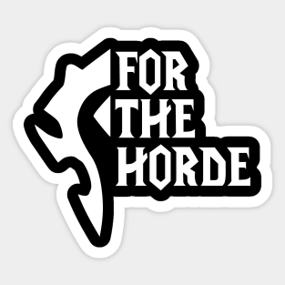 For The Horde! (white) Sticker